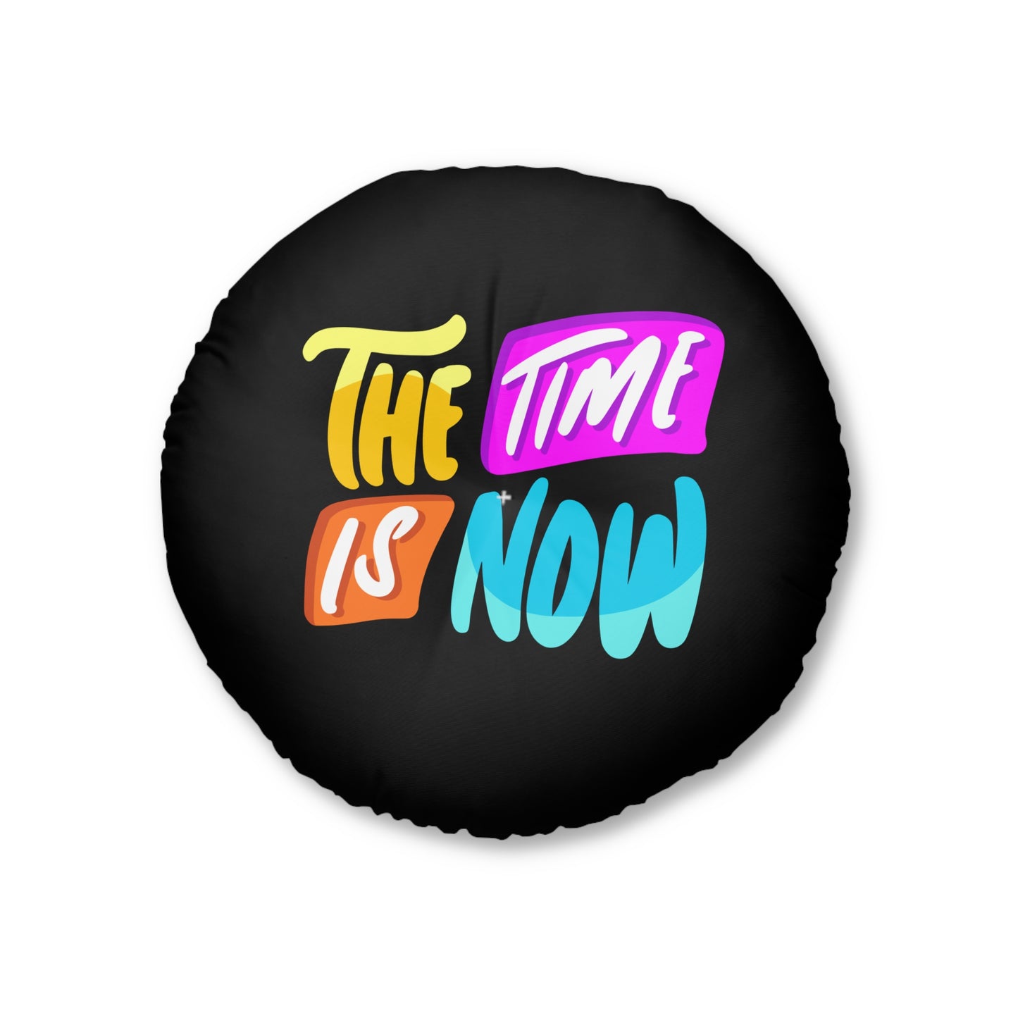 Floor Pillow - The Time is Now