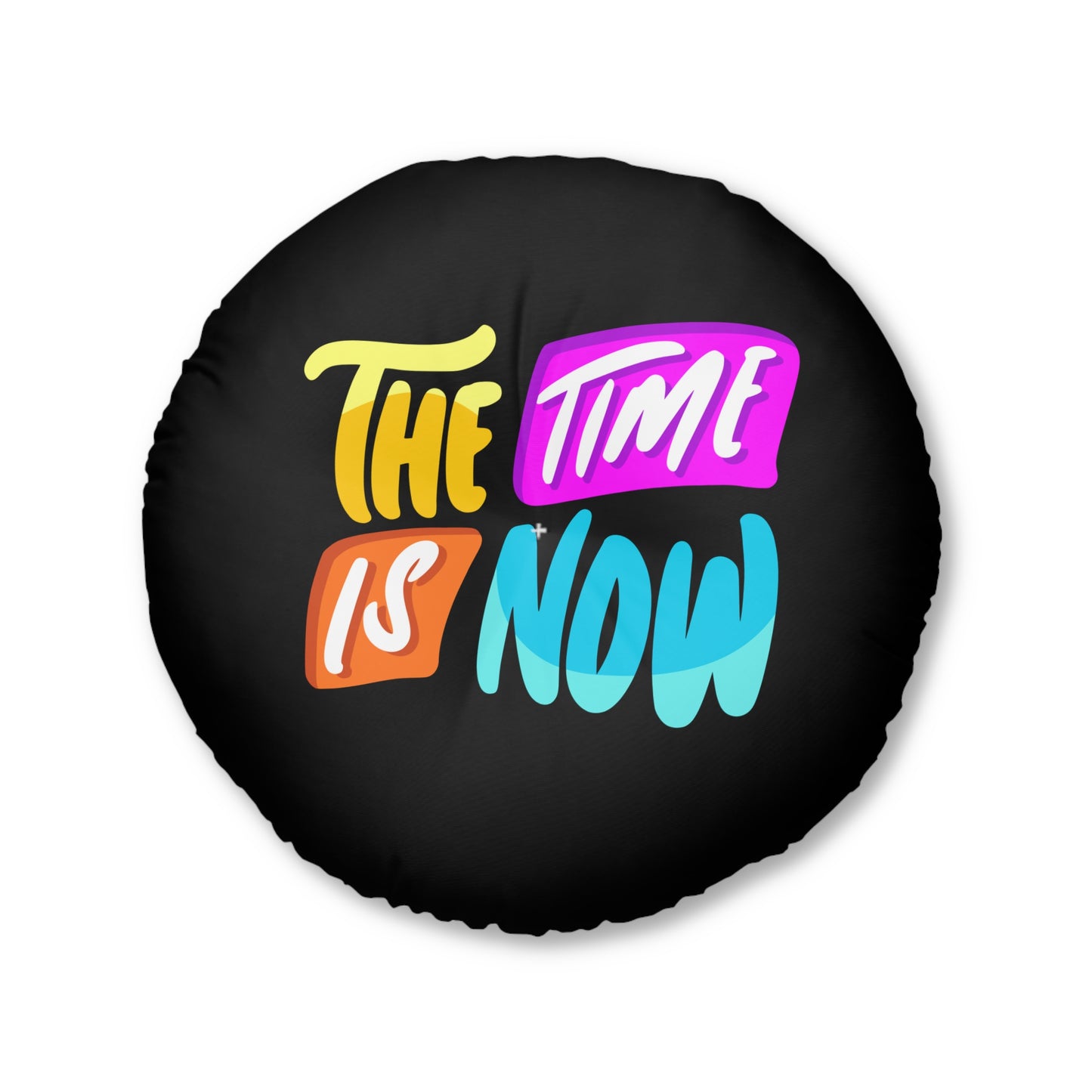 Floor Pillow - The Time is Now