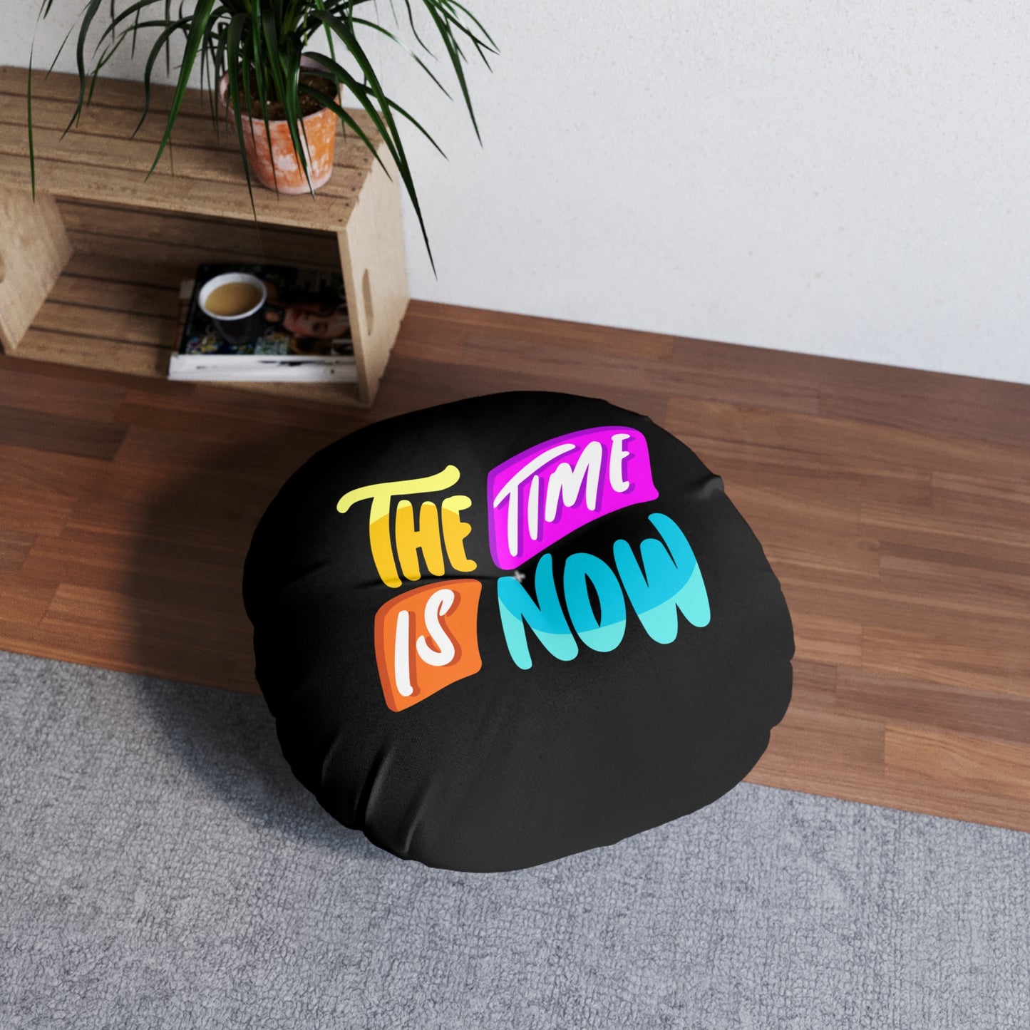 Floor Pillow - The Time is Now