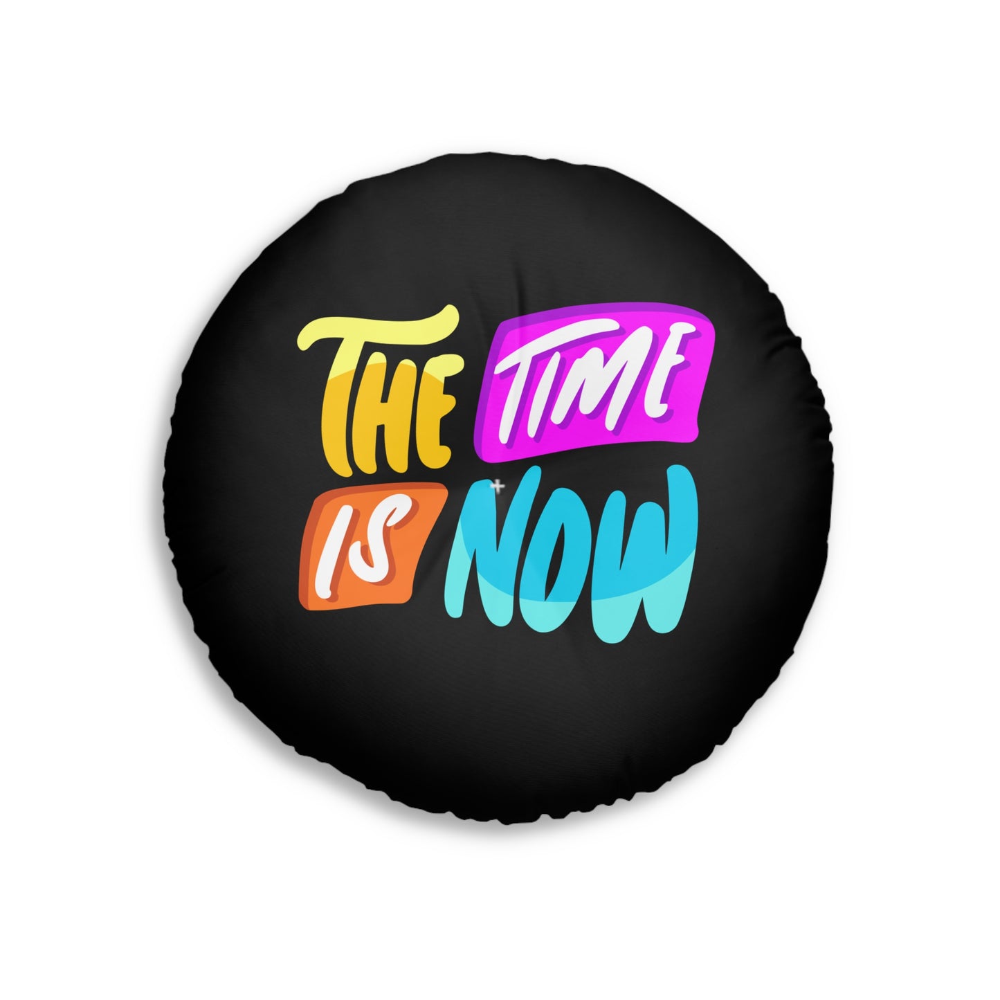 Floor Pillow - The Time is Now