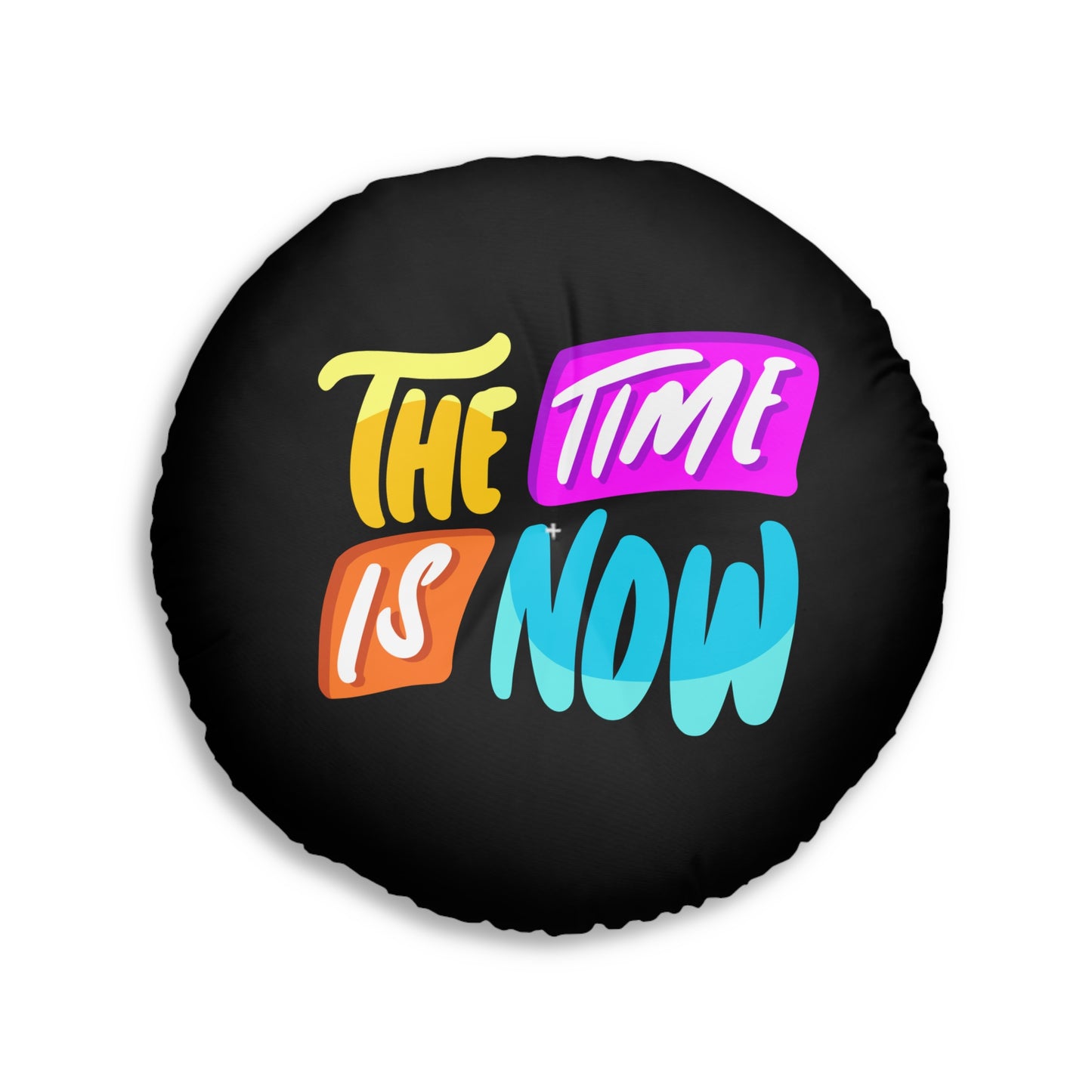 Floor Pillow - The Time is Now