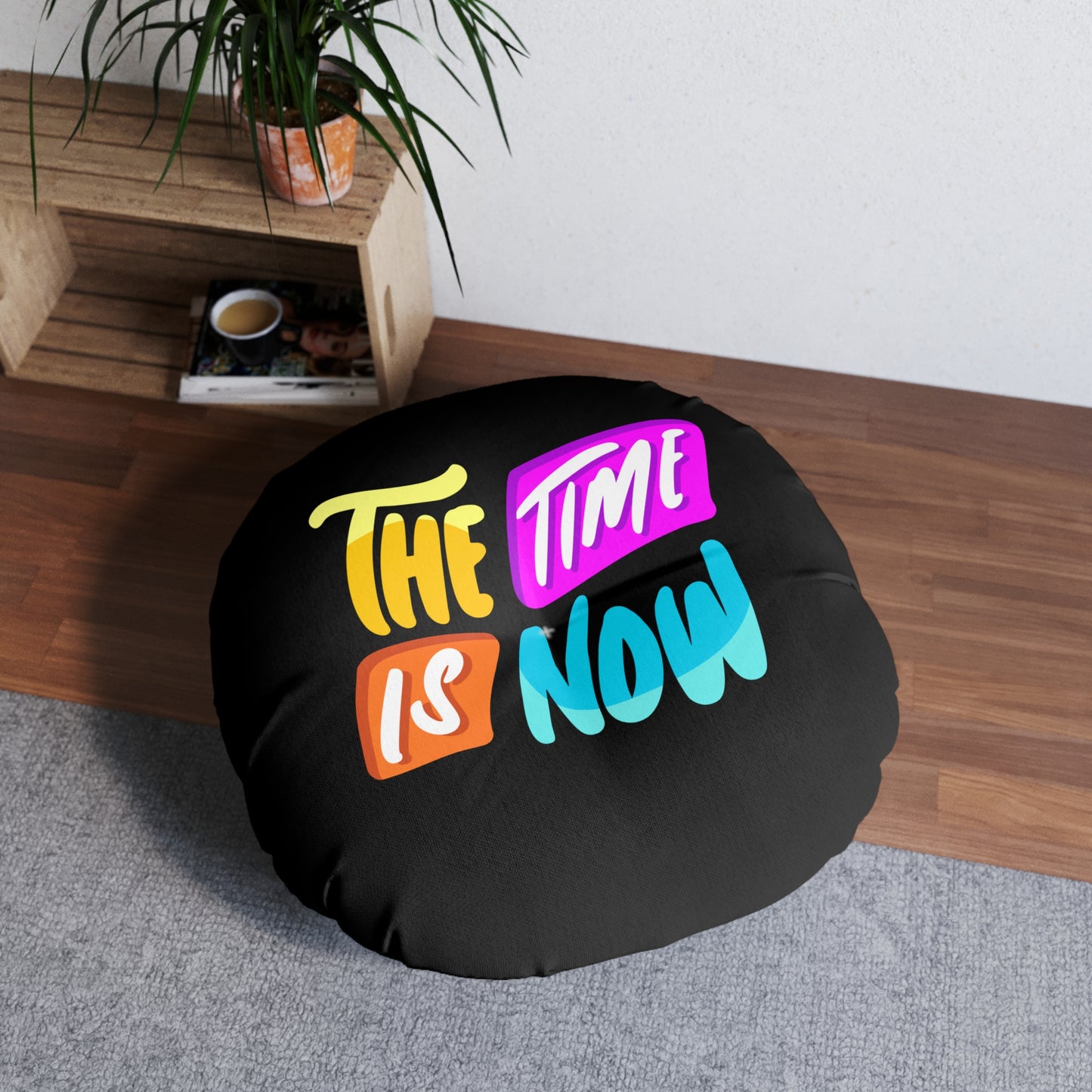 Floor Pillow - The Time is Now