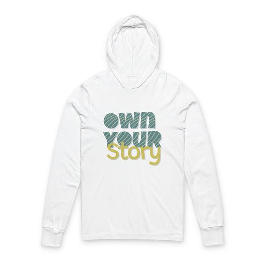 Women's Hooded Long Sleeve Tee- Own your Story