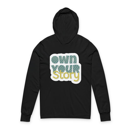 Women's Hooded Long Sleeve Tee- Own your Story