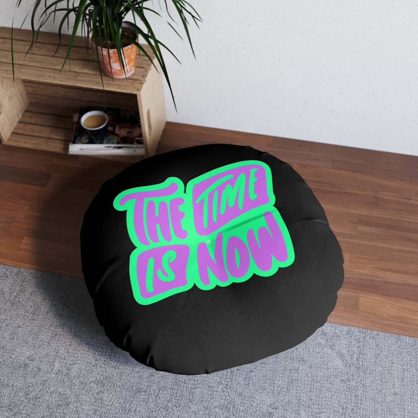 Floor Pillow - The Time is Now
