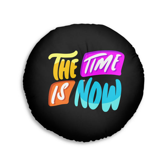 Floor Pillow - The Time is Now